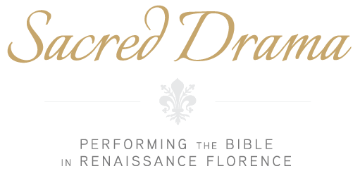 Sacred Drama: performing the bible in renaissance Florence
